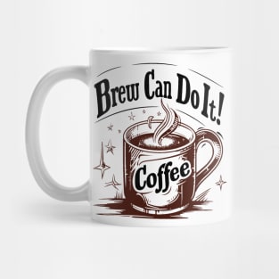 Brew Can Do it morning motivation for coffee lovers Mug